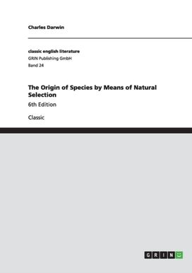 The Origin of Species by Means of Natural Selection