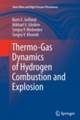 Thermo-Gas Dynamics of Hydrogen Combustion and Explosion Thermo-Gas Dynamics of Hydrogen Combustion and Explosion