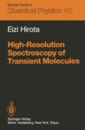 High-Resolution Spectroscopy of Transient Molecules High-Resolution Spectroscopy of Transient Molecules