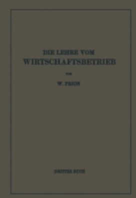 Die Lehre Vom Wirtschaftsbetrieb (Allgemeine Betriebswirtschaftslehre)