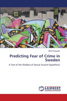 Predicting Fear of Crime in Sweden