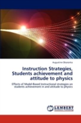 Instruction Strategies, Students Achievement and Attitude to Physics Instruction Strategies, Students Achievement and Attitude to Physics