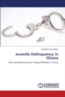 Juvenile Delinquency in Ghana Juvenile Delinquency in Ghana