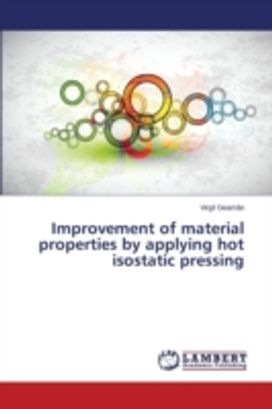 Improvement of Material Properties by Applying Hot Isostatic Pressing