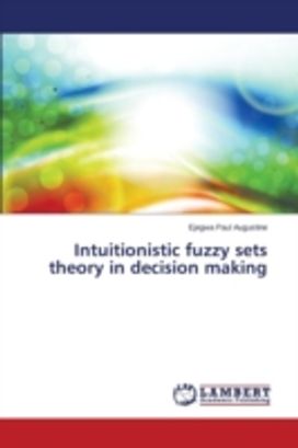 Intuitionistic Fuzzy Sets Theory in Decision Making
