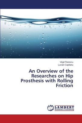 Overview of the Researches on Hip Prosthesis with Rolling Friction Overview of the Researches on Hip Prosthesis with Rolling Friction