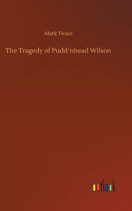 The Tragedy of Pudd�Nhead Wilson The Tragedy of Pudd�Nhead Wilson