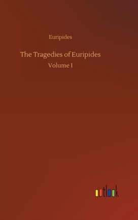 Tragedies of Euripides Tragedies of Euripides