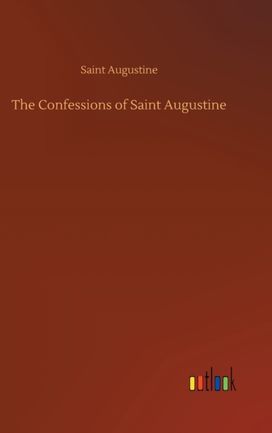 Confessions of Saint Augustine Confessions of Saint Augustine