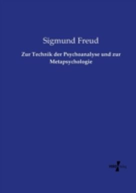 Zur Technik Der Psychoanalyse Und Zur Metapsychologie