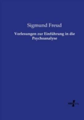 Vorlesungen Zur Einfuhrung in Die Psychoanalyse