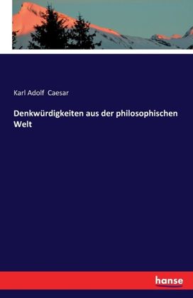 Denkwurdigkeiten Aus Der Philosophischen Welt
