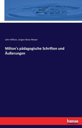 Milton's Padagogische Schriften Und Aeusserungen