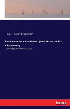 Kommentar Des Vierundzwanzigsten Buches Der Ilias Mit Einleitung