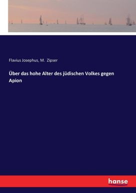 Ueber Das Hohe Alter Des Judischen Volkes Gegen Apion