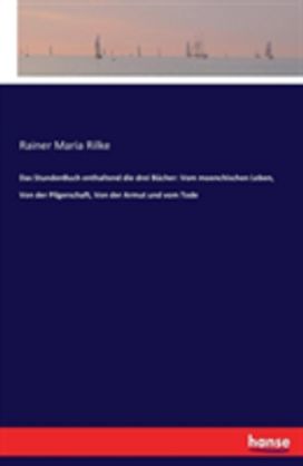 Stundenbuch Enthaltend Die Drei Bucher Stundenbuch Enthaltend Die Drei Bucher