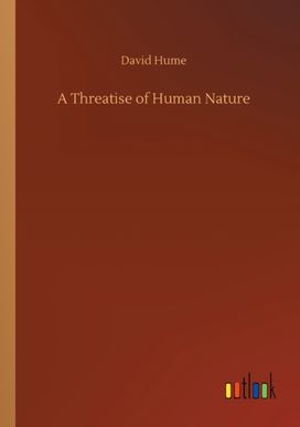 Threatise of Human Nature Threatise of Human Nature