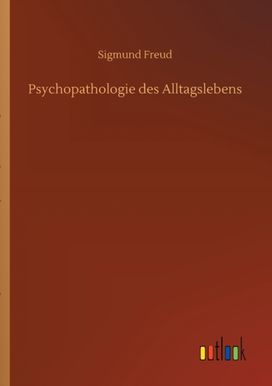 Psychopathologie Des Alltagslebens