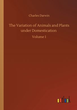 Variation of Animals and Plants Under Domestication Variation of Animals and Plants Under Domestication