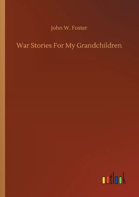 War Stories for My Grandchildren