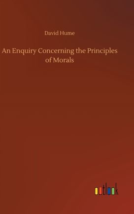 Enquiry Concerning the Principles of Morals Enquiry Concerning the Principles of Morals