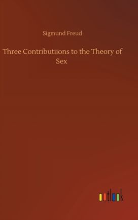 Three Contributiions to the Theory of Sex