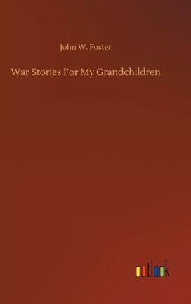 War Stories for My Grandchildren