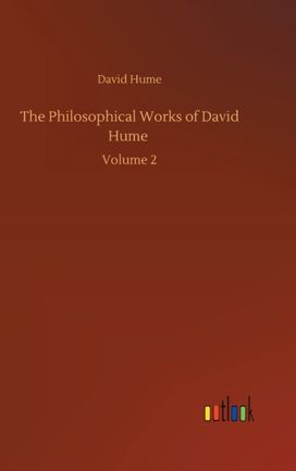 Philosophical Works of David Hume Philosophical Works of David Hume