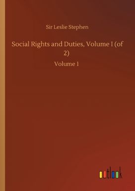 Social Rights and Duties, Volume I (of 2) Social Rights and Duties, Volume I (of 2)