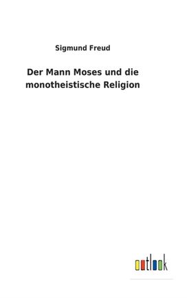Mann Moses Und Die Monotheistische Religion