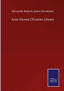 Ante-Nicene Christian Library Ante-Nicene Christian Library