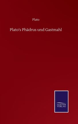 Plato's Phadrus Und Gastmahl Plato's Phadrus Und Gastmahl