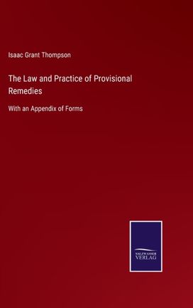 Law and Practice of Provisional Remedies Law and Practice of Provisional Remedies