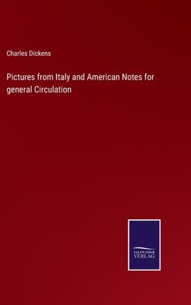 Pictures from Italy and American Notes for General Circulation Pictures from Italy and American Notes for General Circulation