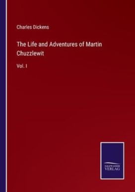 Life and Adventures of Martin Chuzzlewit Life and Adventures of Martin Chuzzlewit