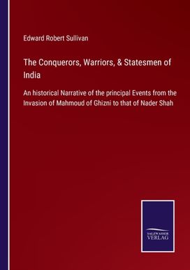 Conquerors, Warriors, & Statesmen of India