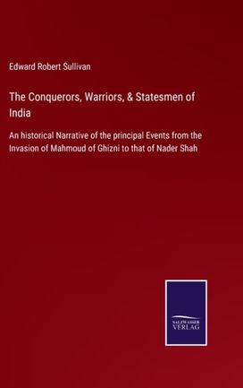 Conquerors, Warriors, & Statesmen of India