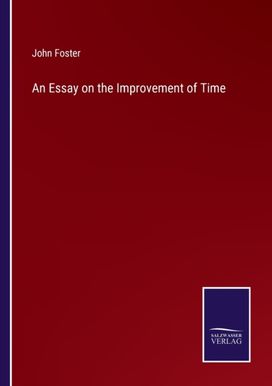 Essay on the Improvement of Time Essay on the Improvement of Time