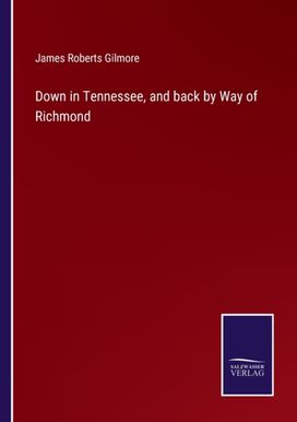Down in Tennessee, and Back by Way of Richmond