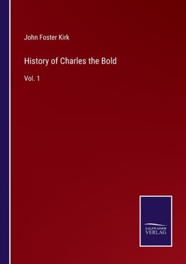 History of Charles the Bold History of Charles the Bold