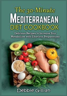 30-Minute Mediterranean Diet Cookbook