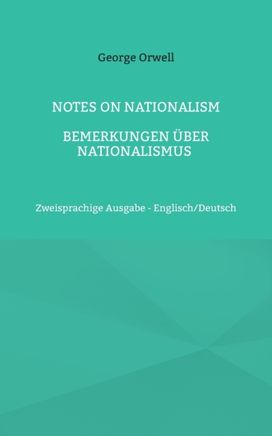 Notes on Nationalism - Bemerkungen Uber Nationalismus