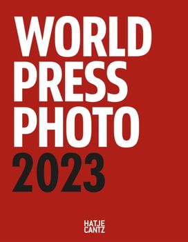 World Press Photo Yearbook 2023 World Press Photo Yearbook 2023