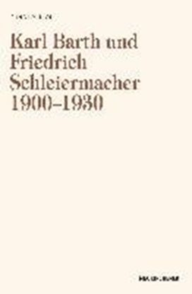 Karl Barth Und Friedrich Schleiermacher 1909-1930