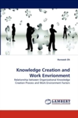 Knowledge Creation and Work Envrionment Knowledge Creation and Work Envrionment