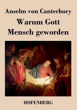 Warum Gott Mensch Geworden