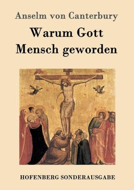 Warum Gott Mensch Geworden