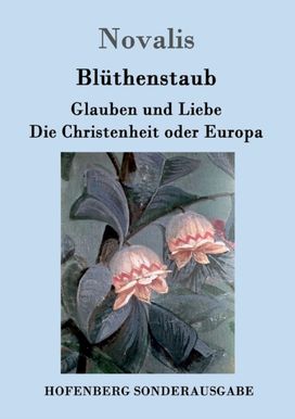 Bluthenstaub / Glauben Und Liebe / Die Christenheit Oder Europa