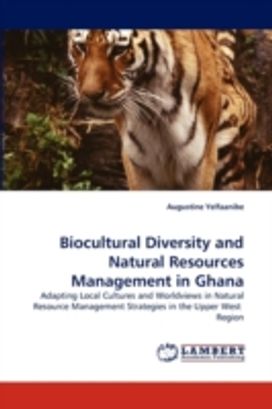 Biocultural Diversity and Natural Resources Management in Ghana
