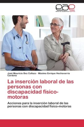 Insercion Laboral De Las Personas Con Discapacidad Fisico-Motoras Insercion Laboral De Las Personas Con Discapacidad Fisico-Motoras